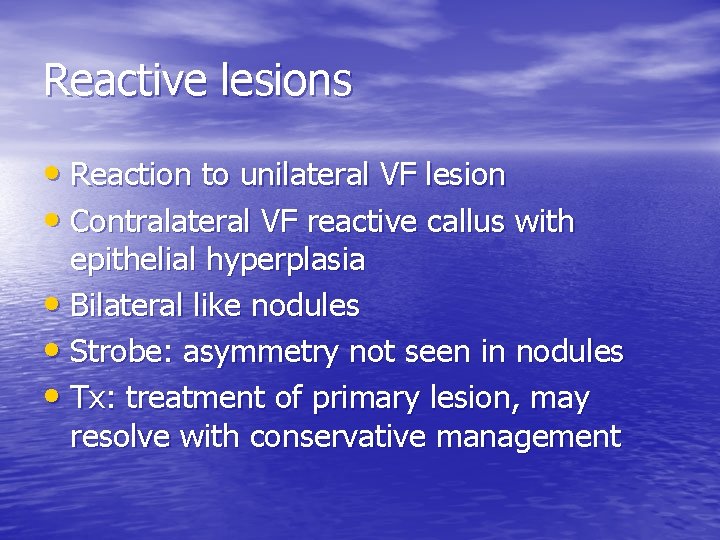 Reactive lesions • Reaction to unilateral VF lesion • Contralateral VF reactive callus with