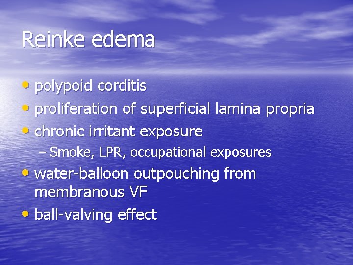 Reinke edema • polypoid corditis • proliferation of superficial lamina propria • chronic irritant