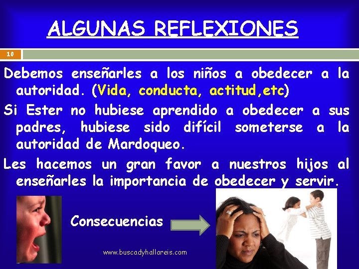 ALGUNAS REFLEXIONES 10 Debemos enseñarles a los niños a obedecer a la autoridad. (Vida,