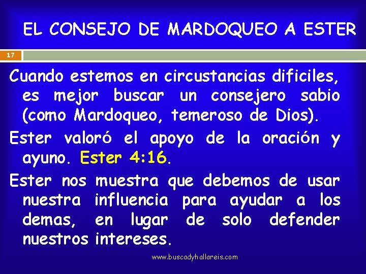 EL CONSEJO DE MARDOQUEO A ESTER 17 Cuando estemos en circustancias dificiles, es mejor