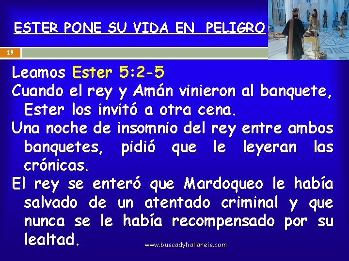 ESTER PONE SU VIDA EN PELIGRO 19 Leamos Ester 5: 2 -5 Cuando el