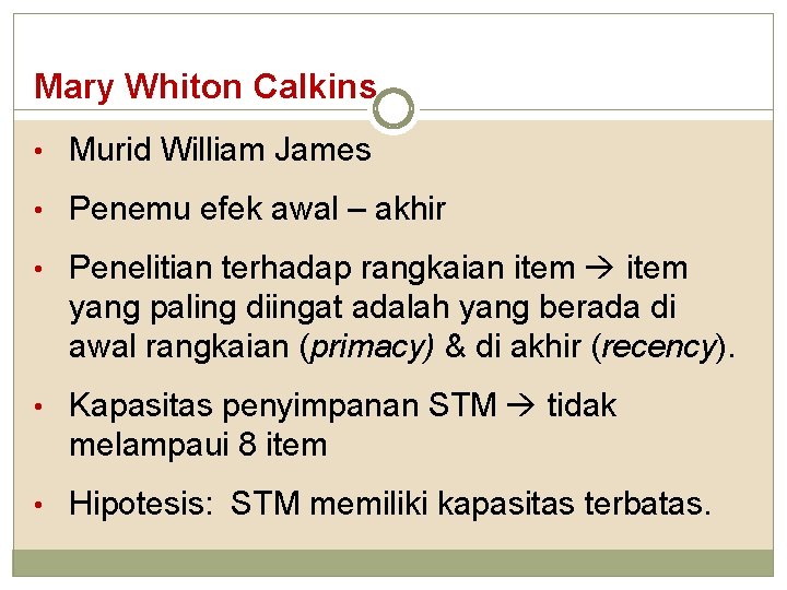 Mary Whiton Calkins • Murid William James • Penemu efek awal – akhir •