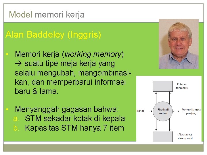 Model memori kerja Alan Baddeley (Inggris) • Memori kerja (working memory) suatu tipe meja