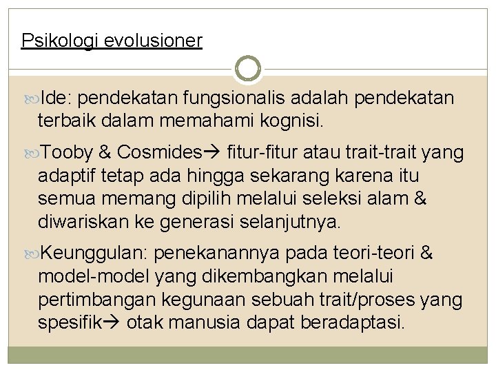 Psikologi evolusioner Ide: pendekatan fungsionalis adalah pendekatan terbaik dalam memahami kognisi. Tooby & Cosmides