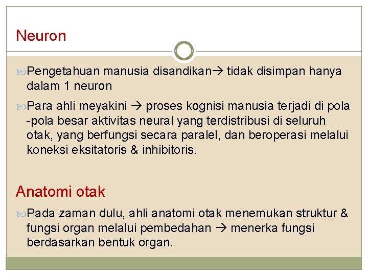 Neuron Pengetahuan manusia disandikan tidak disimpan hanya dalam 1 neuron Para ahli meyakini proses