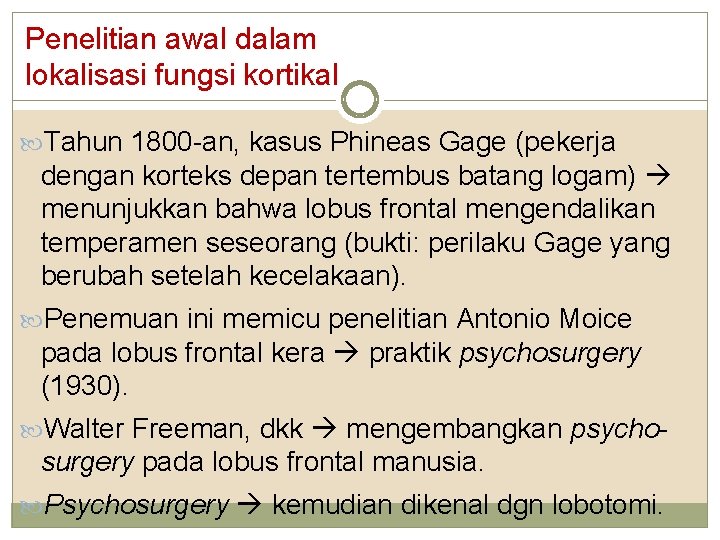 Penelitian awal dalam lokalisasi fungsi kortikal Tahun 1800 -an, kasus Phineas Gage (pekerja dengan