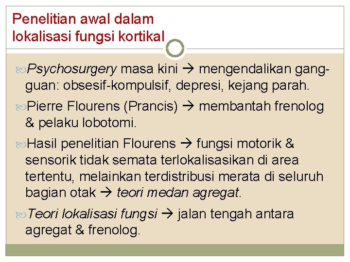 Penelitian awal dalam lokalisasi fungsi kortikal Psychosurgery masa kini mengendalikan gang- guan: obsesif-kompulsif, depresi,