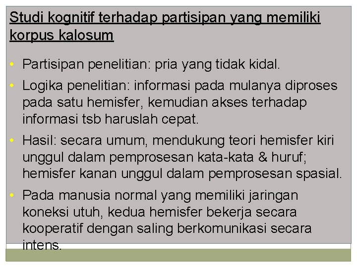 Studi kognitif terhadap partisipan yang memiliki korpus kalosum • Partisipan penelitian: pria yang tidak