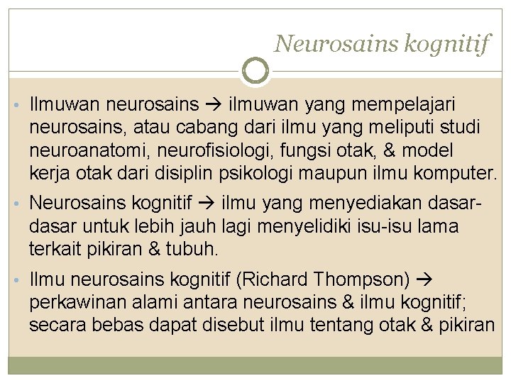 Neurosains kognitif • Ilmuwan neurosains ilmuwan yang mempelajari neurosains, atau cabang dari ilmu yang