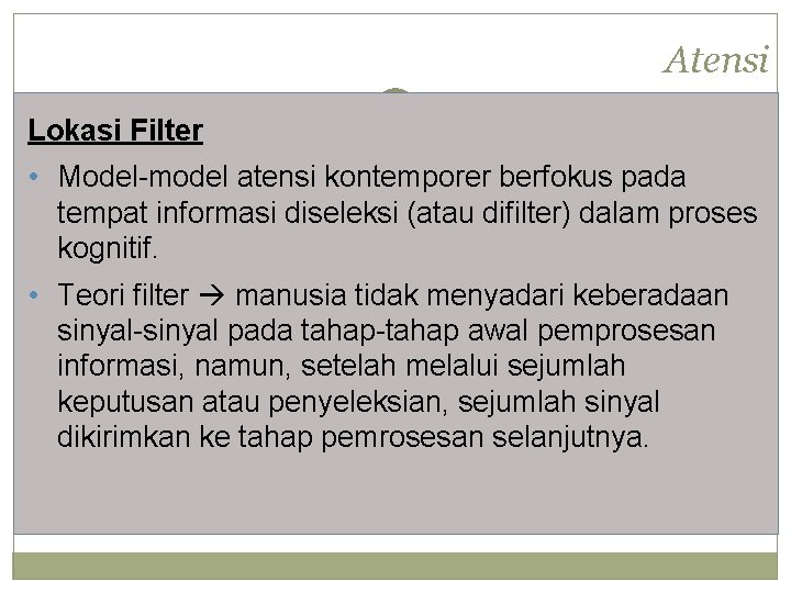 Atensi Lokasi Filter • Model-model atensi kontemporer berfokus pada tempat informasi diseleksi (atau difilter)