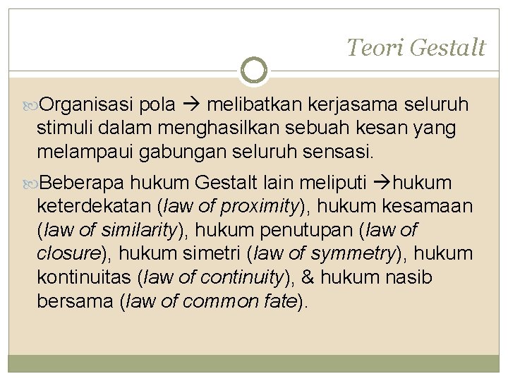 Teori Gestalt Organisasi pola melibatkan kerjasama seluruh stimuli dalam menghasilkan sebuah kesan yang melampaui