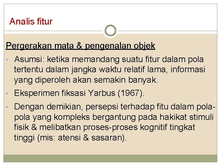 Analis fitur Pergerakan mata & pengenalan objek • Asumsi: ketika memandang suatu fitur dalam