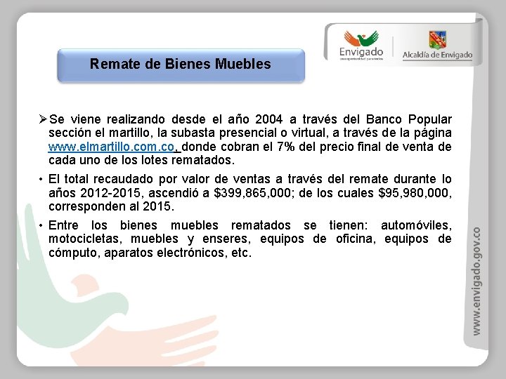 Remate de Bienes Muebles ØSe viene realizando desde el año 2004 a través del