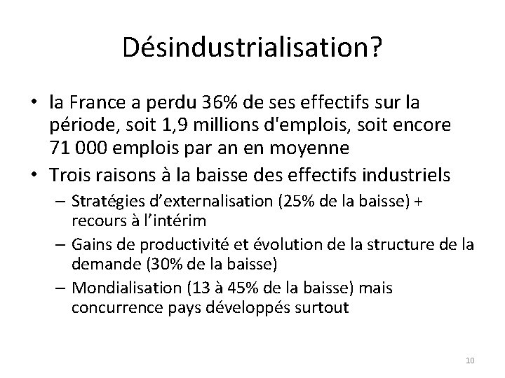 Désindustrialisation? • la France a perdu 36% de ses effectifs sur la période, soit