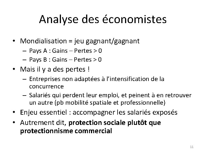 Analyse des économistes • Mondialisation = jeu gagnant/gagnant – Pays A : Gains –