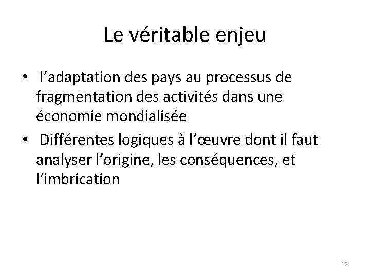 Le véritable enjeu • l’adaptation des pays au processus de fragmentation des activités dans