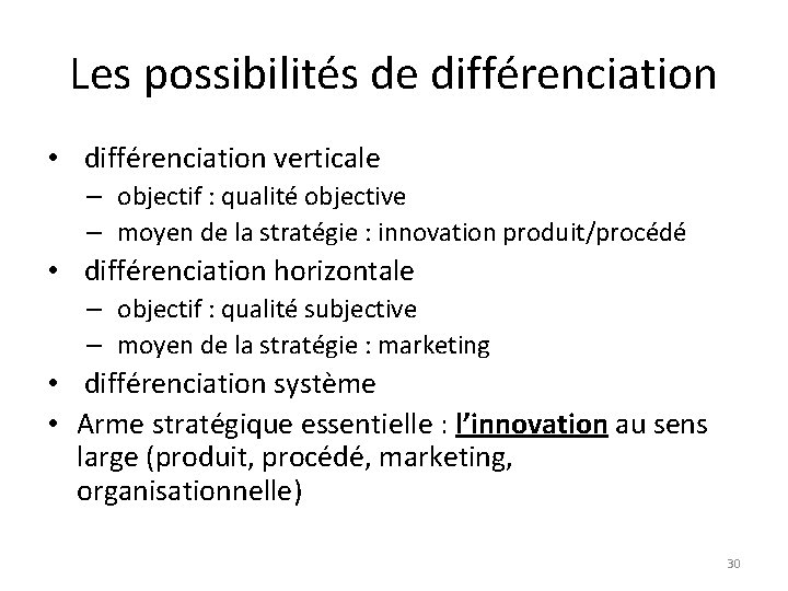Les possibilités de différenciation • différenciation verticale – objectif : qualité objective – moyen