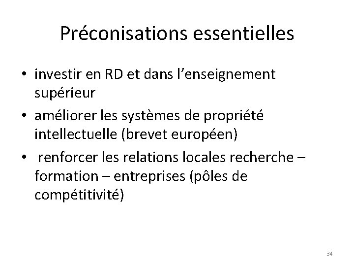 Préconisations essentielles • investir en RD et dans l’enseignement supérieur • améliorer les systèmes