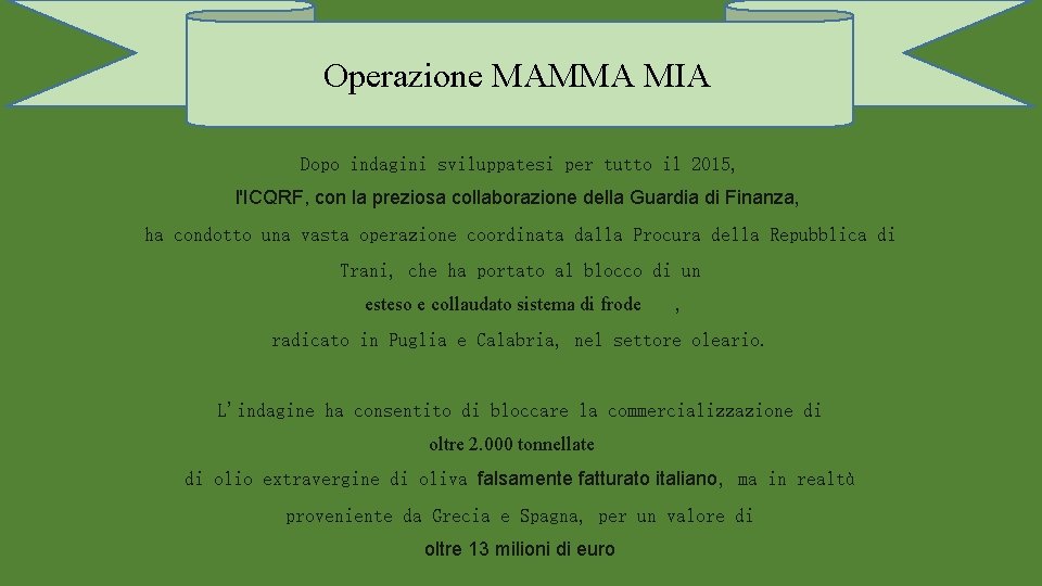 Operazione MAMMA MIA Dopo indagini sviluppatesi per tutto il 2015, l'ICQRF, con la preziosa