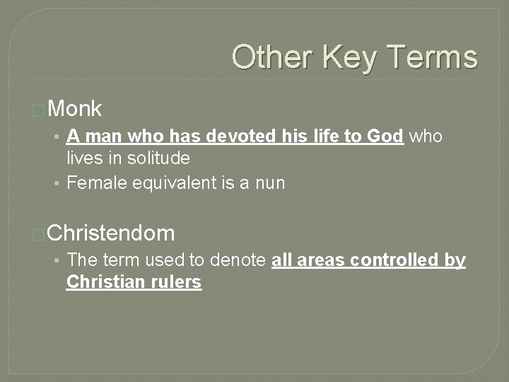 Other Key Terms �Monk • A man who has devoted his life to God