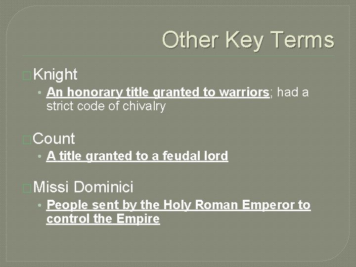 Other Key Terms �Knight • An honorary title granted to warriors; had a strict