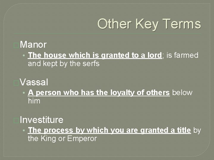 Other Key Terms �Manor • The house which is granted to a lord; is