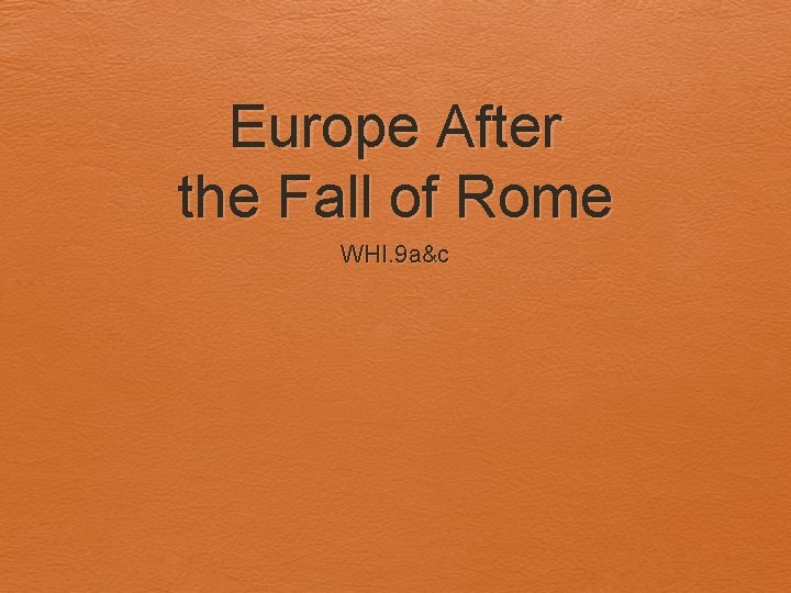 Europe After the Fall of Rome WHI. 9 a&c 