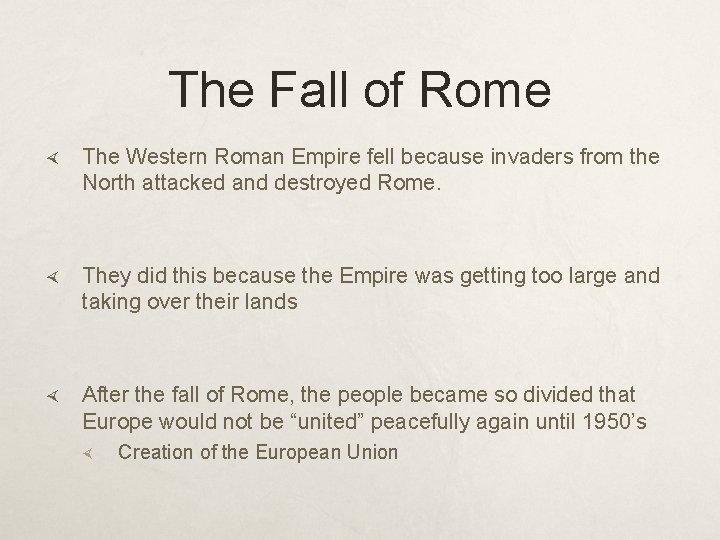 The Fall of Rome The Western Roman Empire fell because invaders from the North