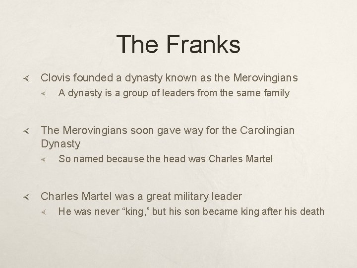 The Franks Clovis founded a dynasty known as the Merovingians The Merovingians soon gave