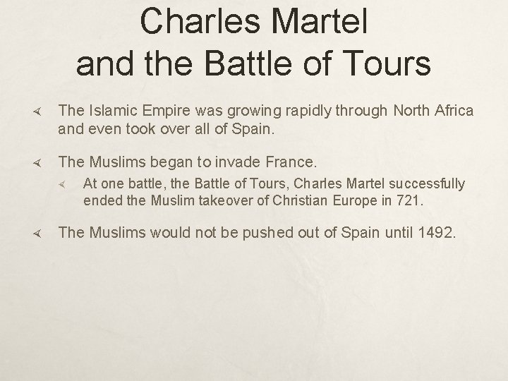 Charles Martel and the Battle of Tours The Islamic Empire was growing rapidly through