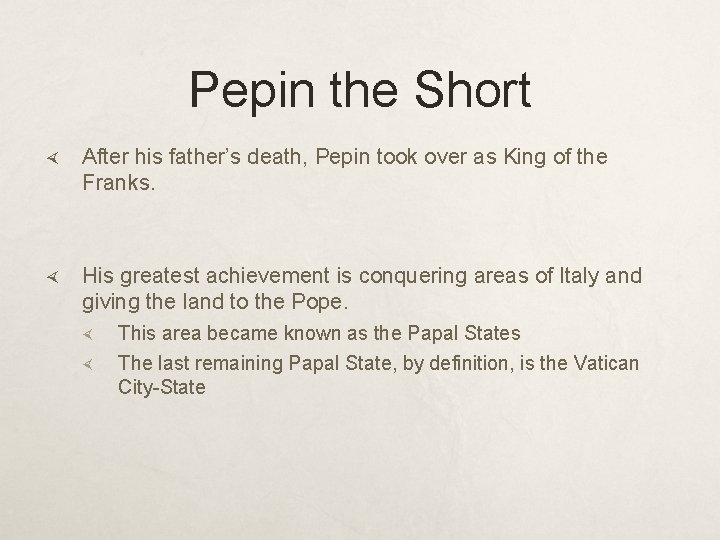 Pepin the Short After his father’s death, Pepin took over as King of the