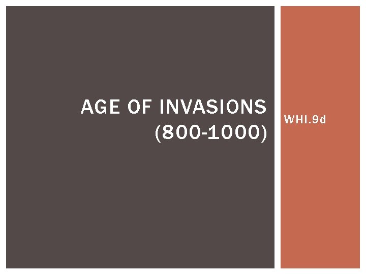 AGE OF INVASIONS (800 -1000) WHI. 9 d 