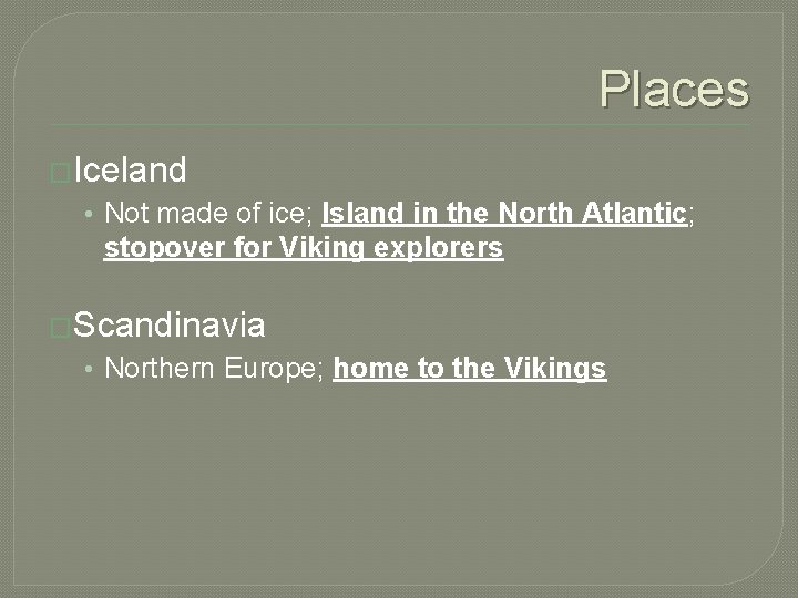 Places �Iceland • Not made of ice; Island in the North Atlantic; stopover for