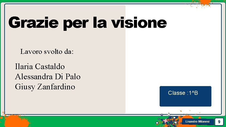 Grazie per la visione Lavoro svolto da: Ilaria Castaldo Alessandra Di Palo Giusy Zanfardino