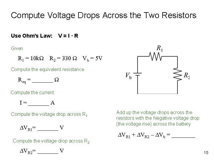 Compute Voltage Drops Across the Two Resistors Use Ohm’s Law: V=I·R Given R 1