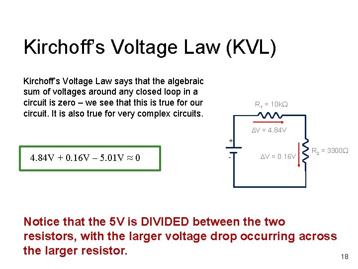Kirchoff’s Voltage Law (KVL) Kirchoff’s Voltage Law says that the algebraic sum of voltages