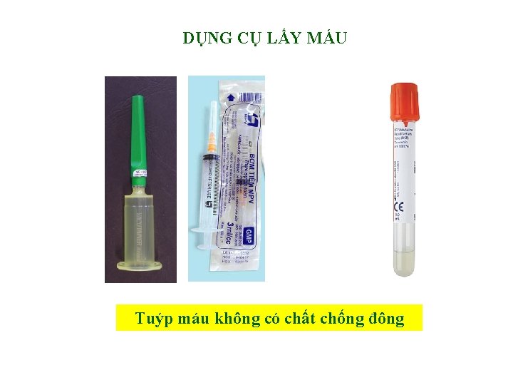 DỤNG CỤ LẤY MÁU Tuýp máu không có chất chống đông 