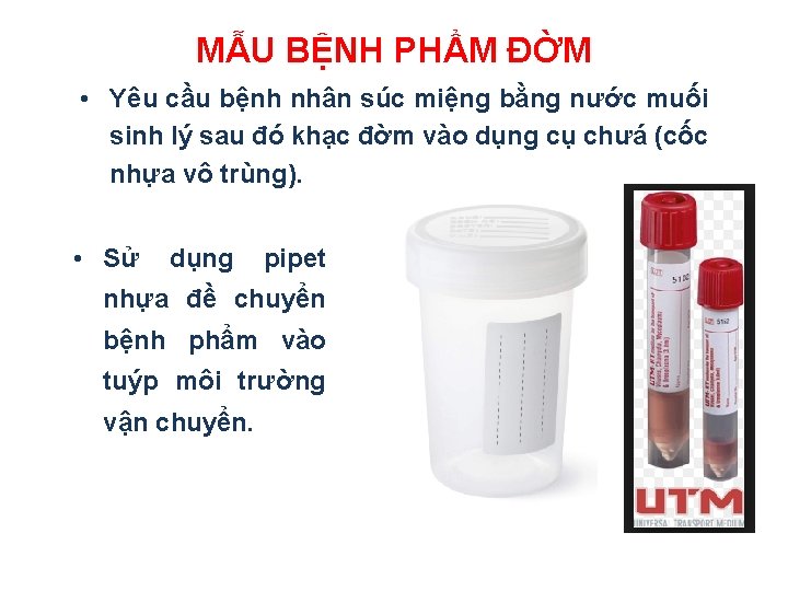 MẪU BỆNH PHẨM ĐỜM • Yêu cầu bệnh nhân súc miệng bằng nước muối