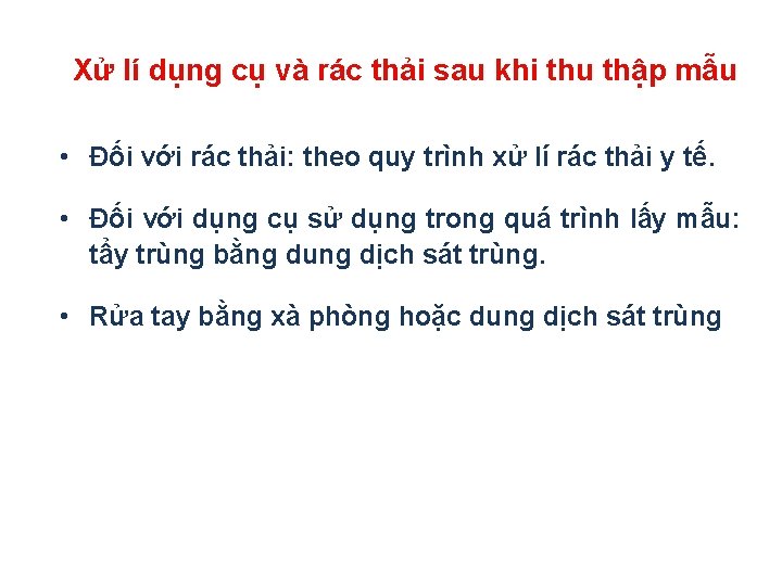 Xử lí dụng cụ và rác thải sau khi thu thập mẫu • Đối