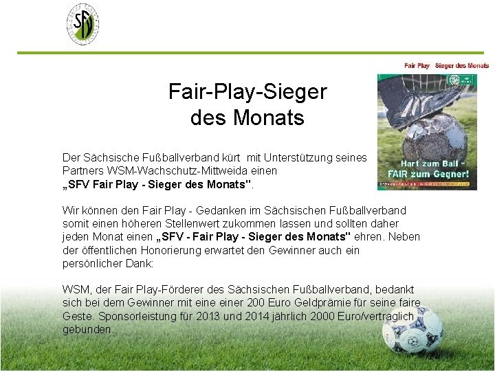 Fair-Play-Sieger des Monats Der Sächsische Fußballverband kürt mit Unterstützung seines Partners WSM-Wachschutz-Mittweida einen „SFV