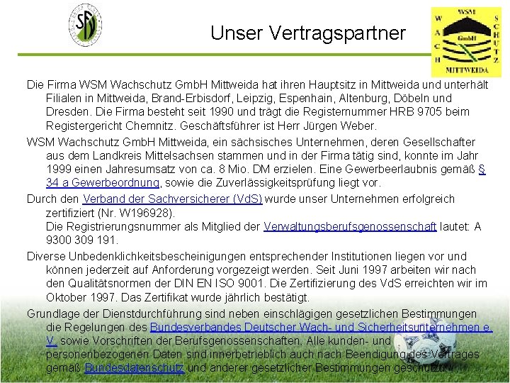 Unser Vertragspartner Die Firma WSM Wachschutz Gmb. H Mittweida hat ihren Hauptsitz in Mittweida