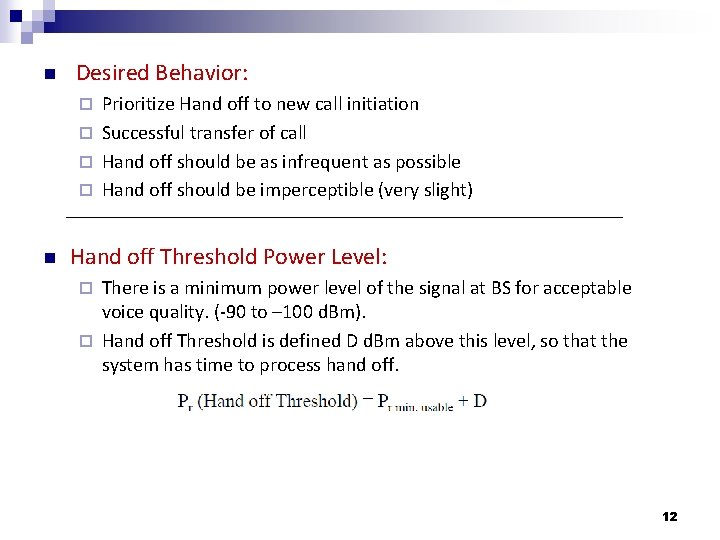 n Desired Behavior: Prioritize Hand off to new call initiation ¨ Successful transfer of