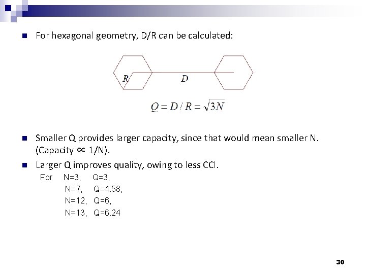 n For hexagonal geometry, D/R can be calculated: n Smaller Q provides larger capacity,