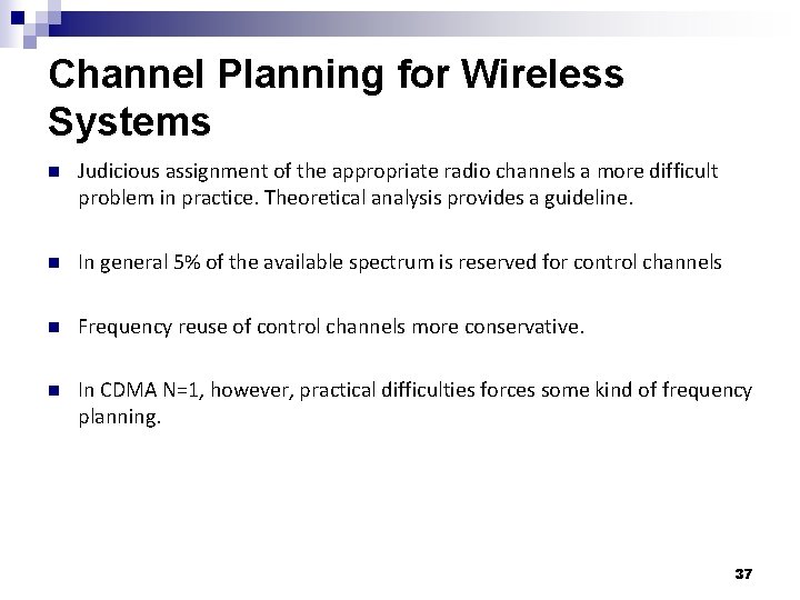 Channel Planning for Wireless Systems n Judicious assignment of the appropriate radio channels a