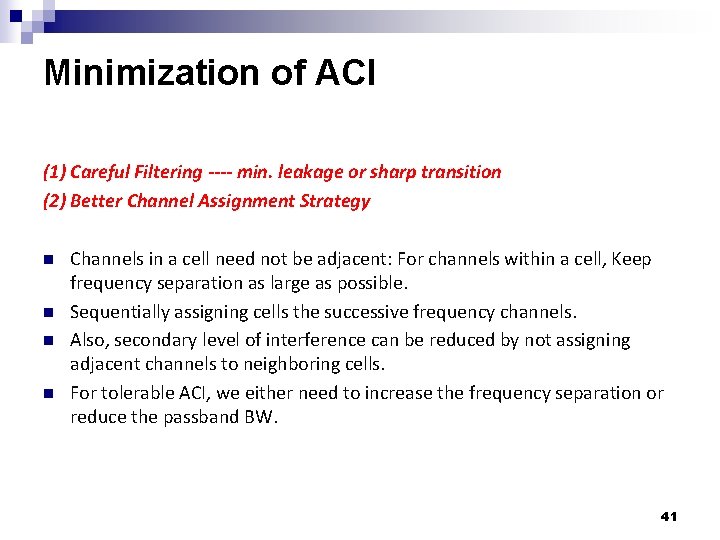 Minimization of ACI (1) Careful Filtering ---- min. leakage or sharp transition (2) Better