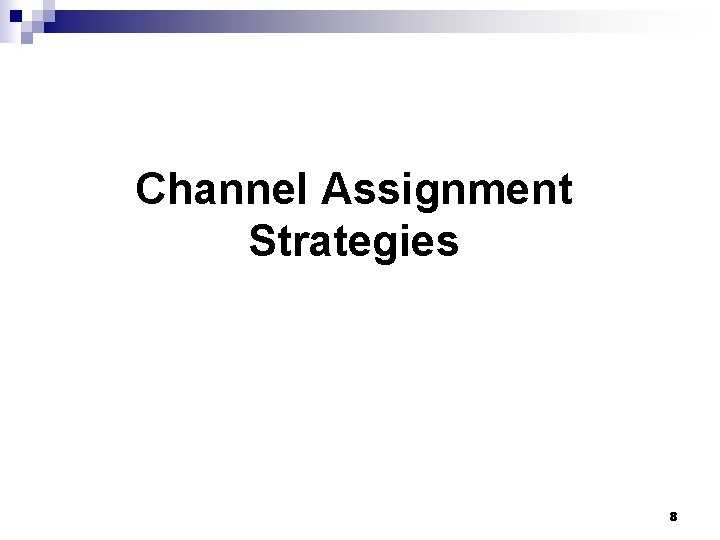 Channel Assignment Strategies 8 