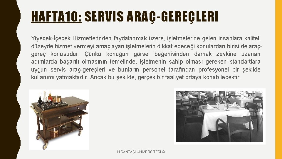 HAFTA 10: SERVIS ARAÇ-GEREÇLERI Yiyecek-İçecek Hizmetlerinden faydalanmak üzere, işletmelerine gelen insanlara kaliteli düzeyde hizmet