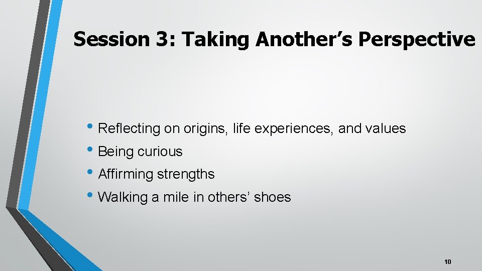 Session 3: Taking Another’s Perspective • Reflecting on origins, life experiences, and values •