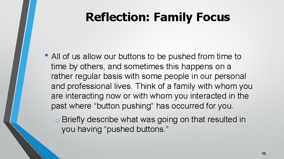 Reflection: Family Focus • All of us allow our buttons to be pushed from