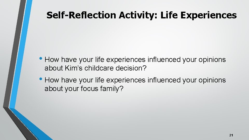 Self-Reflection Activity: Life Experiences • How have your life experiences influenced your opinions about